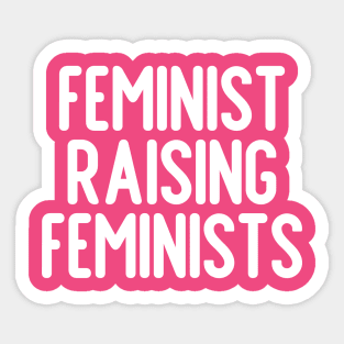 Feminist Raising Feminists Sticker